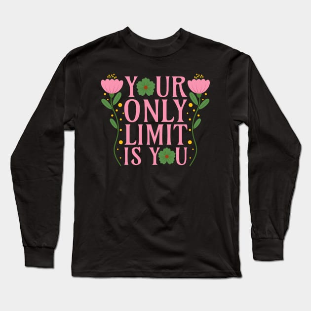 Your Only Limit Is You Long Sleeve T-Shirt by Millusti